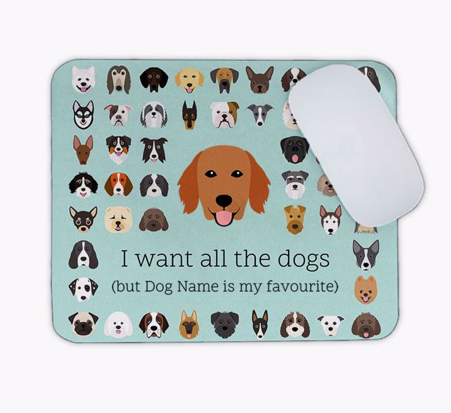 I Want All the Dogs: Personalised {breedFullName} Mouse Mat